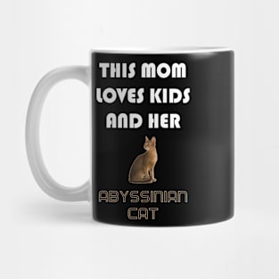 This Mom Loves Kids and Her Abyssinian Cat Mug